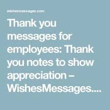 Thank you so much for allowing me to work with your company. Thank You Messages For Employees Thank You Notes To Show Appreciation Thank You Messages Appreciation Message Employee Appreciation Quotes