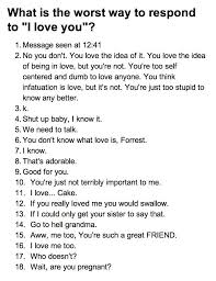 What Is The Worst Way To Respond To I Love You Funny Quotes Love You Just For Laughs