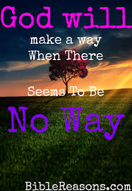 God Will Make A Way When There Seems To Be No Way A Must Read Encouragement Quotes Bible Quotes About God Inspirational Quotes Encouragement Quotes