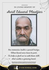 It is with profound sadness that we announce the passing of a beloved  member of the Plaatjies family the late : AVRIL EDWARD PLAATJIES Our  thoughts and prayers will bring comfort and