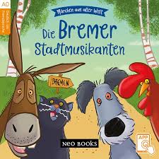 Die bremer stadtmusikanten es hatte ein mann einen esel, der ihm schon lange jahre treu gedient hatte, dessen kräfte aber nun zu ende giengen, so daß er zur arbeit immer untauglicher ward. Die Bremer Stadtmusikanten Neo Books