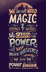 We Do Not Need Magic To Change The World We Carry All The Power We Need Inside Our Harry Potter Quotes Inspirational Harry Potter Quotes Inspirational Quotes