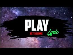 Betta Lemme Play Lyric Color Lyric Youtube