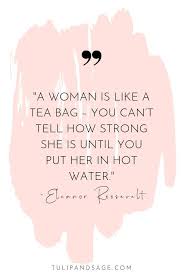 57 Inspirational Quotes By Strong Women Tulip And Sage Uplifting Quotes Positive Quotes Empowering Quotes