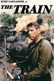 Train In 1944 A German Colonel Loads A Train With French Art Treasures To Send To Germany The Resistance Must Stop It Without War Film Film Posters Vintage Movies