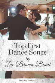 Top First Dance Songs By Zac Brown Band Dancing Brides Top First Dance Songs First Dance Wedding Songs Father Daughter Dance Songs