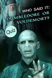 Who Said It Dumbledore Or Voldemort Voldemort Voldemort Quiz Dumbledore