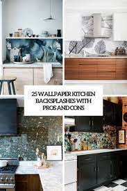 Using a wallpaper squeegee to smooth out creases and wrinkles, adhere the front side of the wet fabric to the back of the acrylic sheet. 25 Wallpaper Kitchen Backsplashes With Pros And Cons Digsdigs