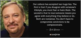 The cellar underground of culture has rebelled, for which there is no difference between the roots and the fruits: Our Culture Has Accepted Two Huge Lies A Rick Warren Quote My Desultory Blog