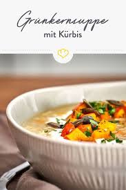 Grunkernsuppe Mit Hokkaido Kurbis Deine Vegetarische Feierabendkuche Rezept Lebensmittel Essen Kurbis Suppen Und Eintopfe