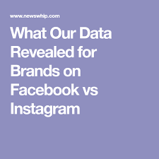 What Our Data Revealed For Brands On Facebook Vs Instagram Instagram Business Instagram New Instagram