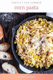 Summer Corn Fettuccine The Food Joy Yummy Pasta Recipes Easy Pasta Recipes Dairy Free Dinner