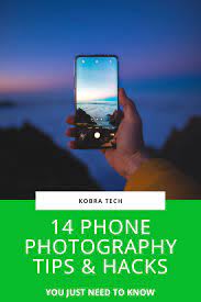 10 Phone Photography Tips Tricks Phone Photography Photography Tips Mobile Photography Tips