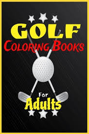 Check spelling or type a new query. Golf Coloring Books For Adults 70 Images High Quality For Golf Coloring Relaxation With Some Motivation Pages As Gift Inside Book Paperback The Children S Book Shop