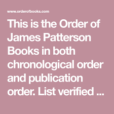 This Is The Order Of James Patterson Books In Both Chronological Order And Publication Order Lis James Patterson Books Louise Penny Books Debbie Macomber Book