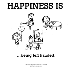 Happiness Is Being Left Handed Left Handed Quotes Left Handed Humor Hand Quotes