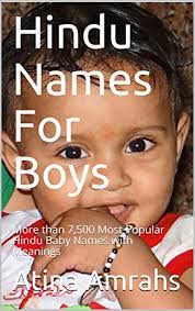 Because of this, you won't find many women over 25 carrying this name. Hindu Names For Boys More Than 7 500 Most Popular Hindu Baby Names With Meanings Ebook Amrahs Atina Amazon In Kindle Store