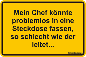 Mein Chef K U00f6nnte Problemlos In Eine Steckdose Fassen So Schlecht Wie Der Leitet Schoolhumor Spreuken