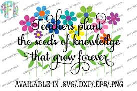 Teachers Plant Seeds Flower Svg Dxf Eps Cut File Scalable Vector Graphics Design Svg Files Vector New