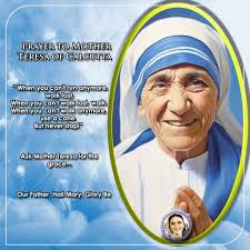 Prayer to Mother Teresa of Calcutta “ When you can't run anymore, walk  fast. When you can't walk fast, walk. When you can't walk anymore, use a  cane. But never stop!” Ask