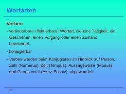Klassenarbeiten mit musterlösung zum thema flektierbare und unflektierbare wörter, wortlehre. Wortarten Verben Veranderbare Flektierbare Wortart Die Eine Tatigkeit Ein Geschehen Einen Vorgang Oder Einen Zustand Bezeichnet Konjugierbar Ppt Herunterladen