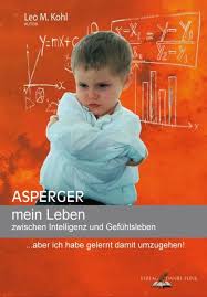'asperger syndrome' was introduced to the world by british psychiatrist lorna wing in the 1980s. Asperger Mein Leben Zwischen Intelligenz Und Gefuhlsleben Ebook Epub Von Leo M Kohl Portofrei Bei Bucher De