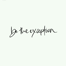 Be The Exception Tattoo Quotes Words Quotes Quotes