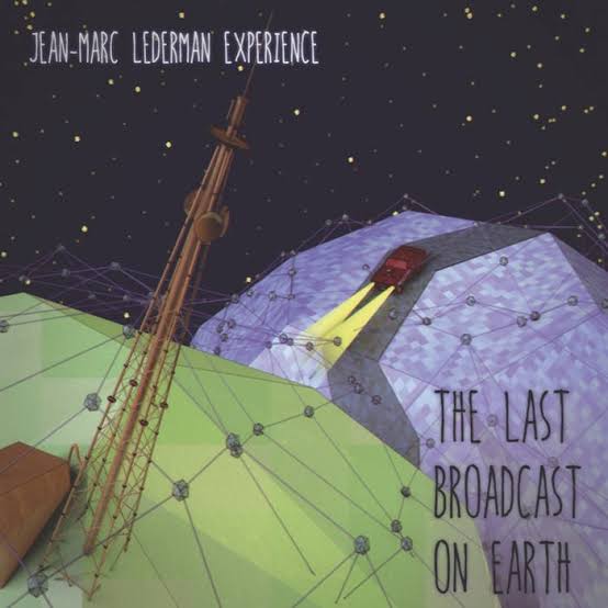 The Last Broadcast On Earth | Jean-Marc Lederman Experience | Off - record  label