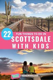 23 Top Things To Do In Scottsdale Az With Kids Travel Mamas Arizona Travel Arizona Vacation Travel With Kids