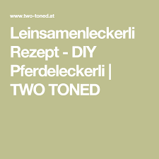 Leinsamenleckerli Rezept Diy Pferdeleckerli Two Toned Leckerli Leinsamen Pferdesprache