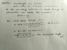Tell me your biggest secret f. Light With A Wavelength Of 626 Nm Passes Through A Slit 7 24 Mm Wide What Is The Angle To The First Dark Fringe Above The Central Bright Fringe Homeworklib