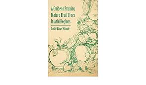 Since the average stay in one house these days is about 7 years, and it takes 20 years for that. A Guide To Pruning Mature Fruit Trees In Arid Regions Whipple Orville Blaine 9781446537732 Amazon Com Books