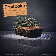 Fruitcake Nerdswholovewords Wordoftheday Photo By Jillheyer On Unsplash Noun Froot Keyk Definition A Rich Cake Conta Rich Cake Fruit Cake Candied