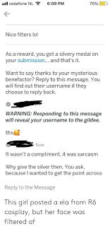 Tiktok cosplay username ideas : L Vodafone Nl 609 Pm 76 Nice Filters Lol As A Reward You Get A Your Submission And That S It Silvery Medal On Want To Say Thanks To Your Mysterious Benefactor Reply