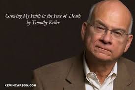 Growing My Faith in the Face of Death by Tim Keller