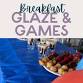 Morning Glaze & Games event image