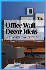 Office Wall Decor Ideas That Ll Keep You Super Motivated Office Decor Professional Office Wall Decor Office Walls
