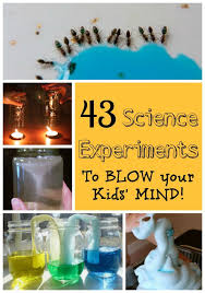 43 Science Experiments To Blow Your Kid S Mind Science Experiments Kids Amazing Science Experiments Science For Kids