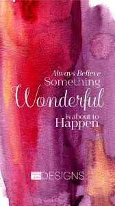 Always Believe That Something Wonderful Is About To Happen Meaning In Tamil Pin On Quotes