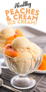Healthy Peaches And Cream Ice Cream Recipe No Sugar Added Recipe Sugar Free Ice Cream Healthy Peach Ice Cream Ice Cream Maker Recipes