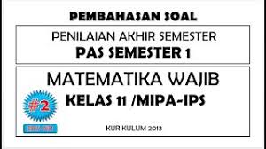 Soal Pas Uas Matematika Wajib Kelas 11 Semester 1 Kurikulum 2013 Kunci Jawaban Pembahasannya 2 Youtube