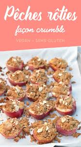 Peches Roties Au Four Facon Crumble Vegan Sans Gluten Sweet Sour Crumble Vegan Recettes De Cuisine Cuisine Et Boissons