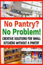 No Pantry How To Organize A Small Kitchen Without A Pantry Decluttering Your Life Kitchen Without Pantry Apartment Kitchen Storage Ideas Small Kitchen
