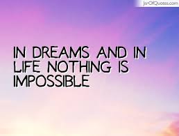 In Dreams And In Life Nothing Is Impossible Jar Of Quotes Inspirational Quotes Image Quotes Life