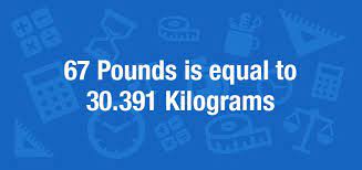 M (lb) = 30.1 kg ×. What Is 67 Pounds In Kilograms Convert 67 Lb To Kg