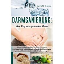 Darmsanierung Der Weg Zum Gesunden Darm Schonende Darmreinigung Als Vorbeugung Gegen Darmkrankheiten Basis Fur Eine Erfolgreiche Darmreinigung Entgiften Darm