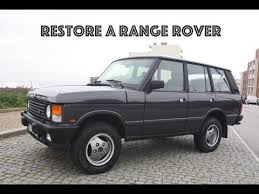 Range Rover Classic Restoration Video NÂº1 Youtube