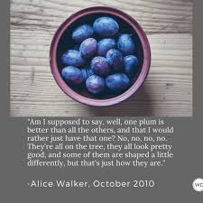 Check spelling or type a new query. 10 Alice Walker Quotes For Writers And About Writing Writer S Digest