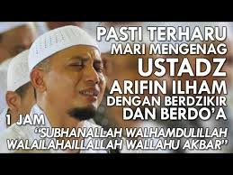 Amtaza syahla arifin alaa hifzhiyah arifin muhammad alvin faiz muhammad amer azzikra muhammad azka najhan. 1 Jam Dzikir With Ustadz Arifin Ilham Subhanallah Walhamdulillah Walailahaillallah Wallahuakbar Youtube