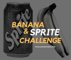 Banana And Sprite Challenge Rules Risks And Videos Challenges To Do